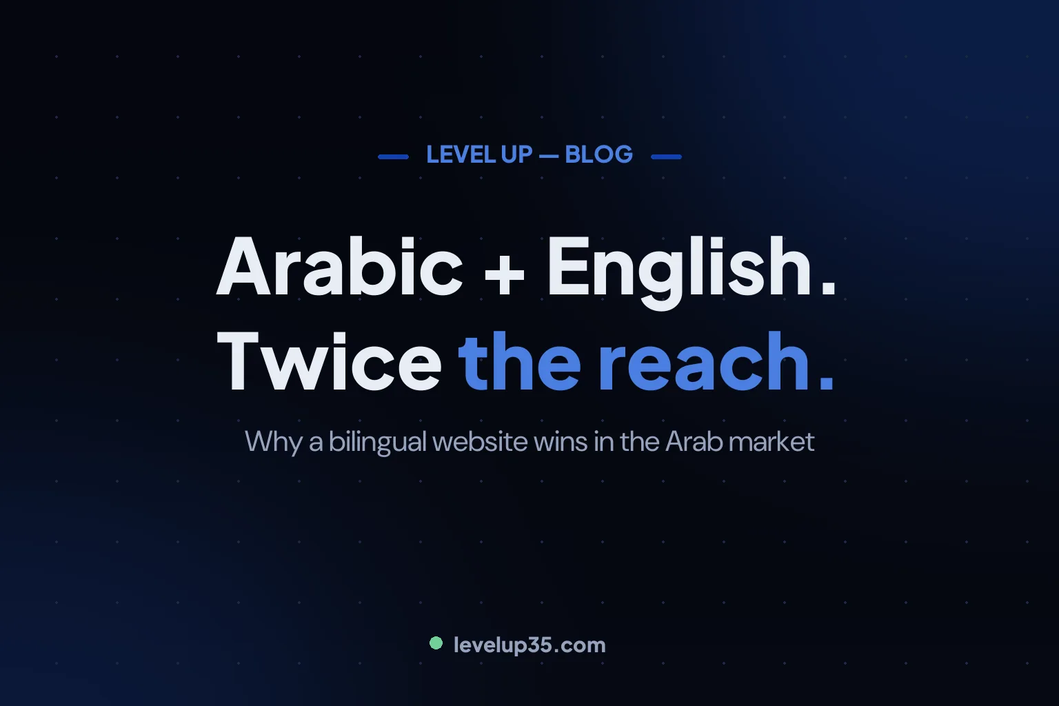 Why Your Business Needs a Bilingual Arabic–English Website in 2026
